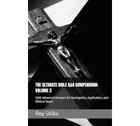 THE ULTIMATE BIBLE Q&A COMPENDIUM: VOLUME 3: 1000 Advanced Answers for Apologetics, Application, and Biblical Depth