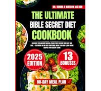 The Ultimate Bible Secret Diet Cookbook 2025: Discover the Ancient Biblical Foods that Restore the Body and Soul - Featuring an 80-Day Scriptural Meal Plan and 2,500 Divine Recipes for Healthy Living