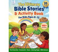 The Ultimate Bible Stories & Activity Book for Kids Ages 8-12: 20 Bible Stories with Word Searches, Crosswords, Mazes, Coloring Pages, Bible Quizzes, Memory Verses & Faith-Building Challenges