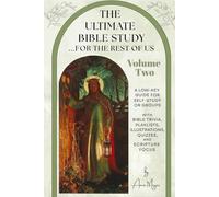 The Ultimate Bible Study …for the Rest of Us, Volume Two: A low-key guide for self-study or groups with Bible trivia, playlists, illustrations, quizzes and scripture focus