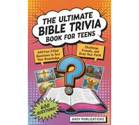 The Ultimate Bible Trivia Book for Teens: 600 Fun-Filled Questions to Test Your Knowledge, Challenge Friends, and Grow Your Faith