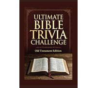 The Ultimate Bible Trivia Challenge Old Testament Edition: Dive deep into the epic world of The Bible with this fully structured 200-question Old ... designed to inspire, educate, and engage.