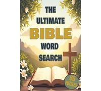 THE ULTIMATE BIBLE WORD SEARCH: 55 Faith-Filled Puzzles Inspired by Scripture, Biblical People, Places & Teachings. 6x9 inches, 110 pages. Gift for vacations, holidays and relaxation.