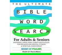 The Ultimate Bible Word Search for Adults & Seniors: Inspiring Large Print Christian puzzles for Relaxation, Mental Fitness & Spiritual Enrichment - Book of Psalms