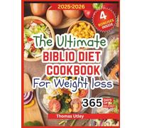 The Ultimate Biblio Diet Cookbook for Weight Loss: The Perfect Blend of Mindful Eating and Nutrient-Dense Dishes to Help You Achieve Your Ideal Weight