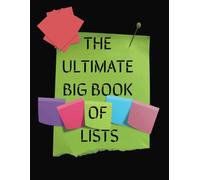 The Ultimate Big Book of Lists: Declutter Your Mind, Organize Your Life, 100+ Pages, 200+ Lists, Ideal for Adults and Seniors