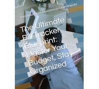 The Ultimate Bill Tracker Blueprint: Master Your Budget, Stay Organized