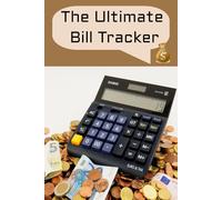 "The Ultimate Bill Tracker: Your Monthly Payment Organizer": Stay on Top of Your Bills, Budget, and Savings with Ease