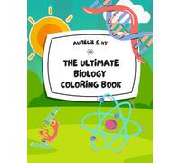 The Ultimate Biology Coloring Book: My First Microbiology STEM Activity Book of Cells, Bacteria, and Viruses for Kids and Toddlers Ages 1-8
