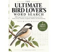The Ultimate Bird Lover’s Word Search: 100 Large-Print Puzzles Featuring Backyard Birds, Birds of Prey, Seabirds, Songbirds, Habitats and Birdwatching