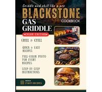 The Ultimate Blackstone Griddle Cookbook for Beginners: Delicious Recipes with Pro Tips and Grilling Master Techniques to Cook Like a Chef, Perfect Gas Griddle for Outdoor BBQ, Gatherings and Picnics
