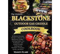 The Ultimate Blackstone Outdoor Gas Griddle Cookbook - Black & White Edition: Same Great 90 Recipes for BBQs, Camping, and More - Now in an Affordable Black & White Format