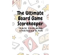 The Ultimate Board Game Scorekeeper: Track Your Wins, Strategies & Fun