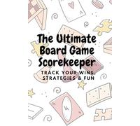 The Ultimate Board Game Scorekeeper: Track Your Wins, Strategies & Fun