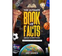 The Ultimate Book of Facts About Everything: Learn Something About Everything