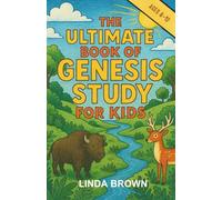 The Ultimate Book of Genesis Study for Kids: A Chapter Book for Ages 8-12 Exploring the Book of Genesis from the Bible