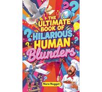 The Ultimate Book of Hilarious Human Blunders