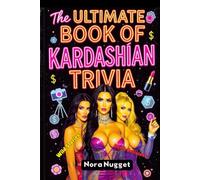 The Ultimate Book of Kardashian Trivia