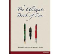 The Ultimate Book of Pens: Manufacturers. Designs. Writing Culture