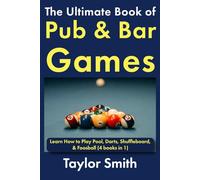The Ultimate Book of Pub & Bar Games: Learn How to Play Pool, Darts, Shuffleboard, & Foosball