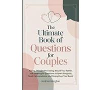 The Ultimate Book of Questions for Couples: Funny, Thought-Provoking, Would-You-Rather, and Meaningful Questions to Spark Laughter, Start Conversations, and Strengthen Your Bond