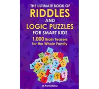 The Ultimate Book of Riddles and Logic Puzzles for Smart Kids: 1,000 Brain Teasers for the Whole Family