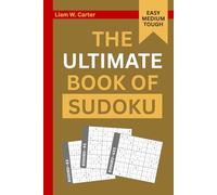 The Ultimate Book of Sudoku: 500+ Sudoku Puzzles for Adults | Easy, Medium & Hard Levels | Brain Training, Logic Games & Stress-Relief with Complete Solutions