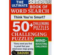 The Ultimate Book of Word Search: Think You’re Smart? 50+ Challenging Puzzles • Mind-Boosting Challenges