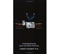 The Ultimate Boxer: Understanding the Sport and Skills of Boxing