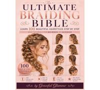 The Ultimate Braiding Bible