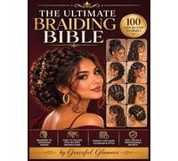 The Ultimate Braiding Bible