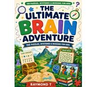 The Ultimate Brain Adventure: 150 Puzzles, Mysteries & Missions for Kids