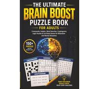The Ultimate Brain Boost Puzzle Book for Adults: Crosswords, Sudoku, Word Searches, Cryptograms, Logic Puzzles & Fun Brain Games for Relaxation and Mental Sharpness