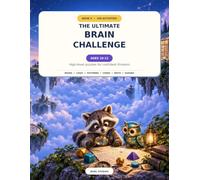 The Ultimate Brain Challenge: 100 Advanced Logic, Math, Code and Sudoku Puzzles for Ages 10-12