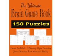 The Ultimate Brain Game Book: 150 Large Print Puzzles for Adults and Seniors Featuring Word Search, Sudoku, Crosswords, Word Scrambles, Kakuro & Bonus American History Coloring Pages