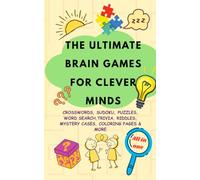 The Ultimate brain games for clever minds: Teens and adults activity book with 140 plus pages to boost your general knowledge and logical thinking.