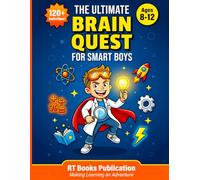 The Ultimate Brain Quest for Smart Boys: 120+ STEM Puzzles, Logic Games, Mazes and Brain Teasers to Boost Problem-Solving Skills for Kids Ages 8-12: ... Problem-Solving Skill for Kids Ages 8-12