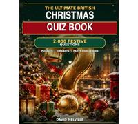 The Ultimate British Christmas Quiz Book: 2,000 Festive Questions, Puzzles, Dingbats and Party Challenges for Kids, Teens and Adults