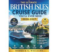 THE ULTIMATE BRITISH ISLES CRUISE GUIDE YOU’LL EVER NEED 2026-2027: A Complete Guide to Maritime Travel Across England, Scotland, Ireland, Wales, and the Wider North Atlantic Region