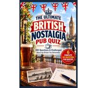 The Ultimate British Nostalgia Pub Quiz: 300 Questions & Challenges About the Britain You Remember: 11