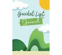 The Ultimate Bucket List Journal: Capturing Memories, Embracing Adventures, and Celebrating Achievements