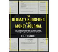 The Ultimate Budgeting & Money Journal: Your Complete 52-Week Guide to Financial Freedom: Interactive Budget Planner, Debt Tracker & Wealth Builder | Simple Step-by-Step Money Management System