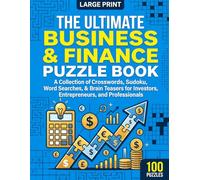 The Ultimate Business & Finance Puzzle Book: 100 Large Print Brain Games With Mixed Puzzles Including Crosswords, Sudoku, Word Searches, Mazes, Word ... For Investors, Entrepreneurs, Professionals
