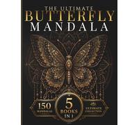 The Ultimate Butterfly Mandala Collection: 150 Intricate Butterfly Mandalas for Relaxation, Creativity & Mindful Coloring