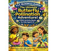 The Ultimate Butterfly Pollination Adventure: STEM Activity Book For Kids Ages 6-8
