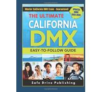 THE ULTIMATE CALIFORNIA DMV EXAM EASY-TO-FOLLOW GUIDE: 400+ Updated Practice Questions, Full Simulation, Proven Strategies For Driver’s License And Expert Tips To Pass Your Permit Test On First Try