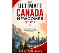 The Ultimate Canada Newcomer Guide: Everything You Need to Know Before You Land and During Your First 90 Days .