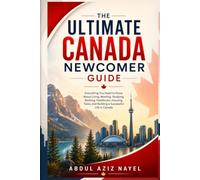 The Ultimate Canada Newcomer Guide: Everything You Need to Know Before You Land and During Your First 90 Days .