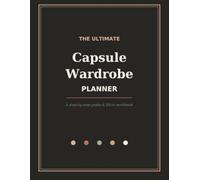 The Ultimate Capsule Wardrobe Planner: A step-by-step guide & fill-in workbook to build a versatile, international wardrobe
