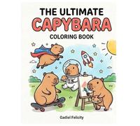 THE ULTIMATE CAPYBARA COLORING BOOK